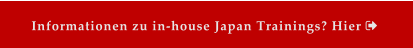 Informationen zu in-house Japan Trainings? Hier 
